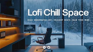 Lofi Chill Space ❄ Concentration Chill 🎼 deep focus playlist [upl. by Odlanra86]