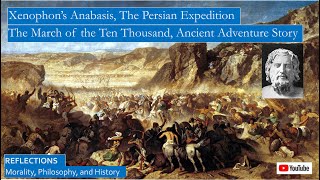 Xenophon’s Anabasis The Persian Expedition an Ancient Greek Adventure Story [upl. by Chew112]