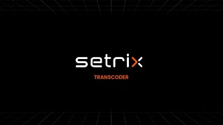 Setrix Transcoder [upl. by Joyce]