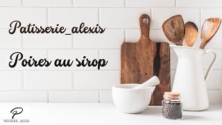 Recette de poires au sirop by patisseriealexis [upl. by Bever652]