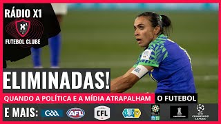 BRASIL ELIMINADO Quando a Política e a Mídia atrapalham o Futebol  Rádio X1 🎙️ [upl. by Annaear298]