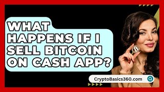 What Happens If I Sell Bitcoin on Cash App  CryptoBasics360com [upl. by Mikaela]