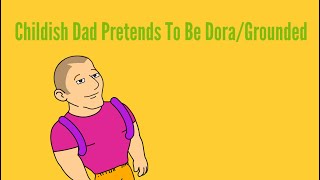 Childish Dad Pretends To Be Dora The ExplorerGrounded [upl. by Kyre]