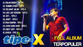 TIPE X FULL ALBUM TERBAIK 2024  Mawar Hitam Selamat Jalan Salam Rindu [upl. by Rayner730]