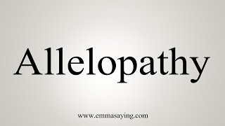 How To Say Allelopathy [upl. by Oremar]