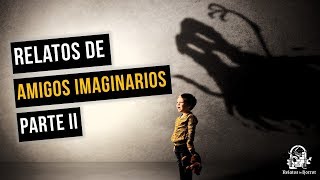 RELATOS SOBRE AMIGOS IMAGINARIOS II [upl. by Schott]