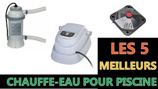 Les 5 Meilleur Chauffe eau Pour Piscine 2021 [upl. by Krebs590]