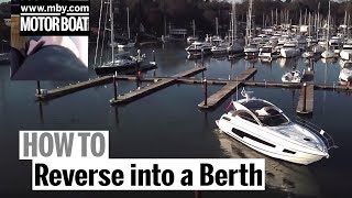 How To Reverse into a berth  Motor Boat amp Yachting [upl. by Nomra34]