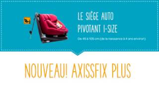 Le maximum de la sécurité avec AXISSFIX PLUS de BEBE CONFORT [upl. by Tormoria]