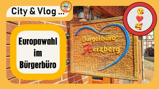 🔴 Europawahl im Bürgerbüro  • Herzberg am Harz • City amp Vlog  🙂🌍🙂 [upl. by Deron]