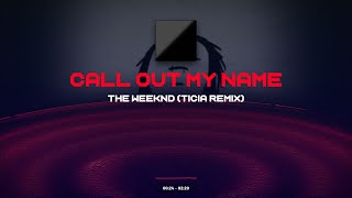 The Weeknd  Call Out My Name Ticia Remix 4K [upl. by Androw]