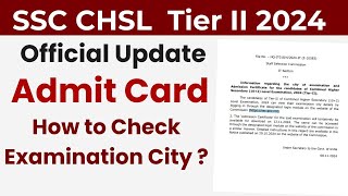 SSC CHSL Admit Card 2024  SSC CHSL Tier 2 Admit Card amp Exam City  Official Update [upl. by Tomlinson]