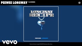 Peewee Longway  Flowers Official Audio [upl. by Jaenicke]