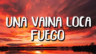 Fuego  Una Vaina Loca LetraLyrics [upl. by Greiner802]