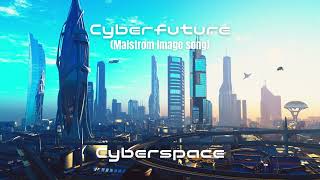 【Rawstyle】CyberspaceCyberfuture メルシュMalstrømイメージソング [upl. by Weisbart]