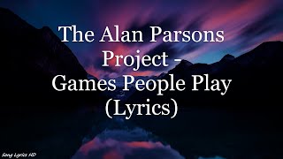 The Alan Parsons Project  Games People Play Lyrics HD [upl. by Ennirak]