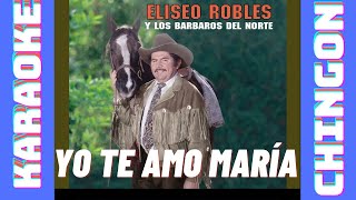 KARAOKE  Yo Te Amo María  Eliseo Robles [upl. by Carr907]