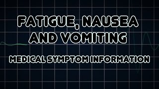 Fatigue Nausea and Vomiting Medical Symptom [upl. by Yrag]