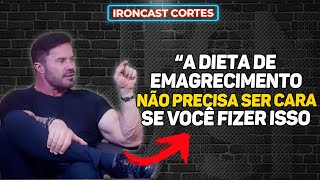 COMO EMAGRECER SEM GASTAR MUITO COM A DIETA – IRONCAST CORTES [upl. by Gabriell]