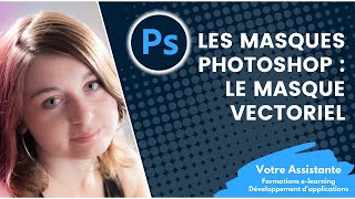 Les masques Photoshop  Le masque vectoriel 23 [upl. by Annodam471]