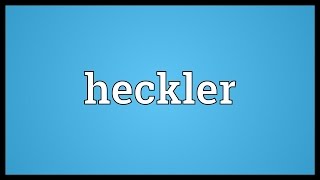 Heckler Meaning [upl. by Rudin]