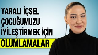 Yaralı İçsel Çocuğumuzu İyileştirmek İçin Olumlamalar [upl. by Arlan]