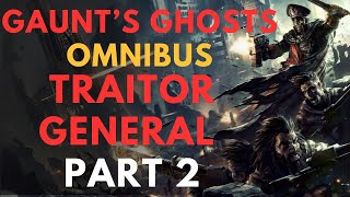 Gaunts GhostsTraitor General part 2 warhammer 40k lore [upl. by Drolet]