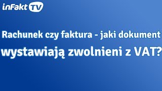 Rachunek czy faktura  jaki dokument wystawiają zwolnieni z VAT odc 30 [upl. by Adala750]