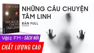 Sách nói Những Câu Chuyện Tâm Linh  Gary Zukav  Voiz FM [upl. by Baxter]