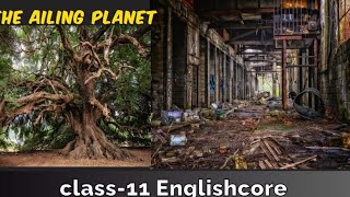 ENGLISH The Ailing planet Explanation by student Class11th English [upl. by Einegue]