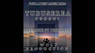 TUBUSERE KEKENI 2024DEE MEXZ FT TEEKOH FLY WOLF PRODUCTION [upl. by Aneerbas499]