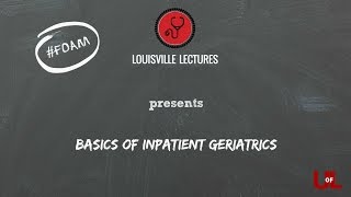 The Basics of Inpatient Geriatrics with Dr Neamtu [upl. by Weiler]