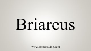 How To Say Briareus [upl. by Earvin]