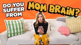 Do You Suffer from Mom Brain [upl. by Ushijima]