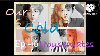 Our cold housemates ep  6 [upl. by Ardme]