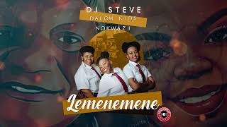 Lemenemene  Dj Steve amp Dalom Kids ft Nokwazi Original song [upl. by Katinka]