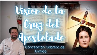 La visión de la Cruz del Apostolado a Conchita Cabrera de Armida [upl. by Ewan]