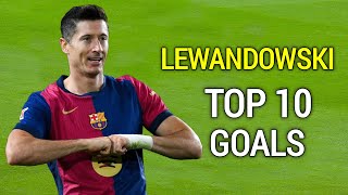 Robert Lewandowski  Top 10 Goals Ever [upl. by Aeriela]