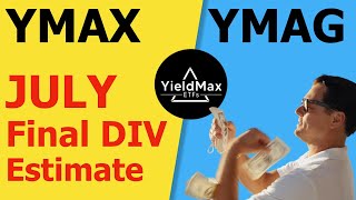 YMAX amp YMAG  Final Dividend Estimate for JULY [upl. by Cirdla]