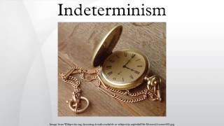 Indeterminism [upl. by Sabir]