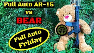 Full Auto AR15 vs Bear Full Auto Friday [upl. by Rodger51]