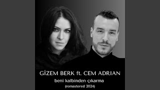 Beni Kalbinden Çıkarma feat Cem Adrian Remastered 2024 [upl. by Rovelli]