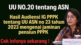 Hasil Audiensi IG PPPK Tentang UU ASN No 20 tahun 2023 jaminan pensiun PPPK Gaji dan Tunjangan ASN [upl. by Dacie76]