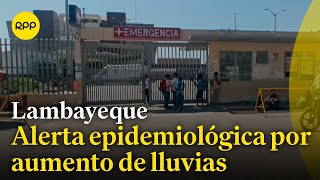 La Gerencia Regional de Salud de Lambayeque emitió una alerta epidemiológica [upl. by Neliac465]