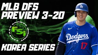 FSi DFS MLB  Showdown  Dodgers vs Padres  DraftKings Picks  Wednesday March 20th  Korea Series [upl. by Asaret]