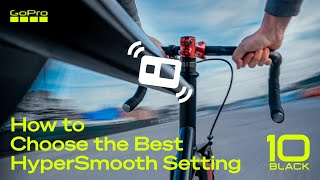 GoPro HERO10 How to Choose the Best HyperSmooth Setting [upl. by Sadler]