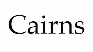 How to Pronounce Cairns [upl. by Enymsaj905]