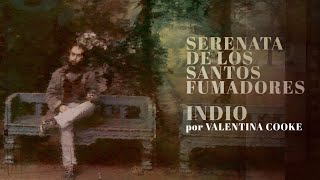 Serenata de los Santos Fumadores  Indio por Valentina Cooke [upl. by Olegnad]