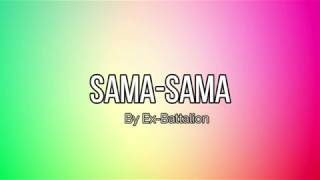 Ex Battalion  Sama Sama Lyrics [upl. by Rakia]