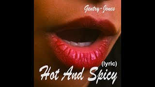 GentryJones  HOT AND SPICY lyric video [upl. by Rento180]